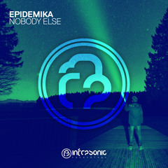 Epidemika - Nobody Else [Infrasonic] OUT NOW!