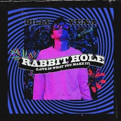 Rabbit Hole (Love Is What You Make It)
