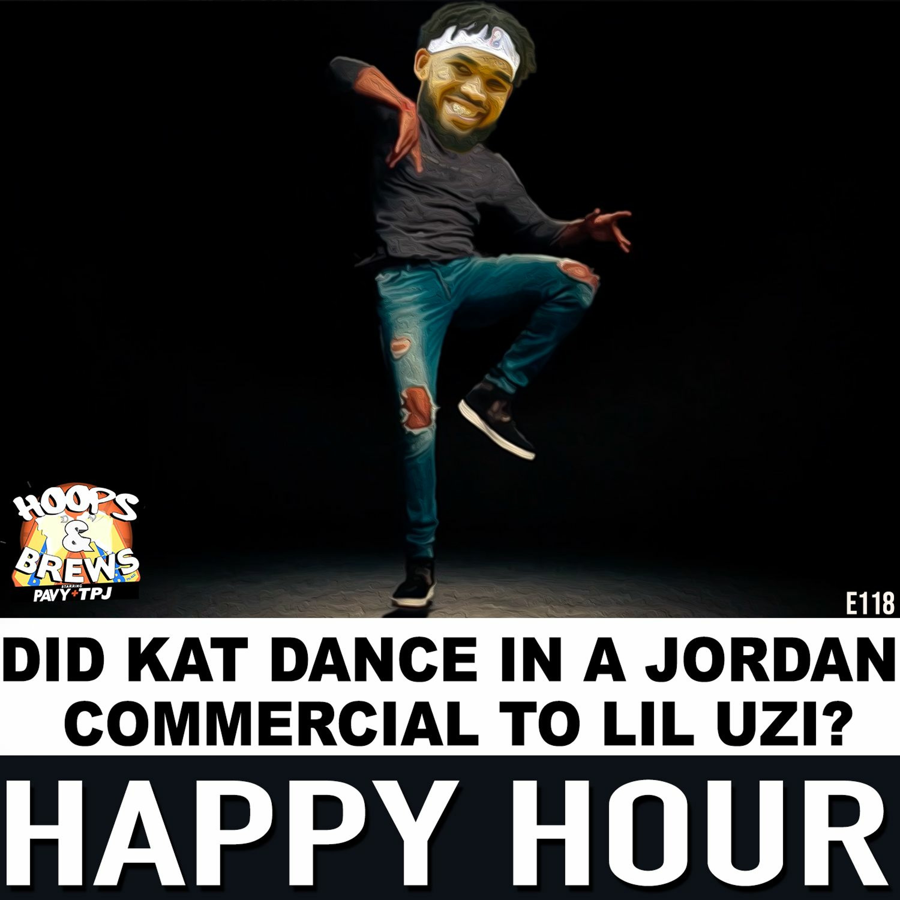Happy Hour 118: "Did KAT dance in a Jordan commercial to Lil Uzi" (feat. Scott & Damien) episode artwork