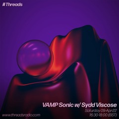 VAMP Sonic w/ Sydd Viscose - 09-Apr-22