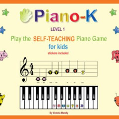 [ACCESS] KINDLE 💝 Piano-K. Play the Self-Teaching Piano Game for Kids. Level 1 by  V