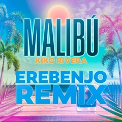 Malibú - Kiko Rivera (EREBENJO REMIX)