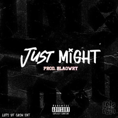 Just Might (Prod. Blaowry)