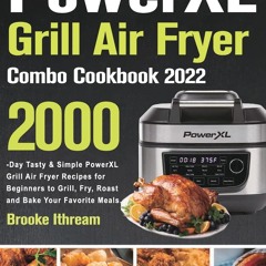 [PDF⚡READ❤ONLINE]  PowerXL Grill Air Fryer Combo Cookbook 2022