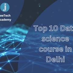 Top 10 Data Science course in Delhi