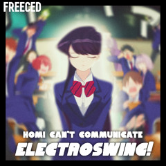 Komi Can't Communicate ELECTROSWING! (feat. Awkward Marina)
