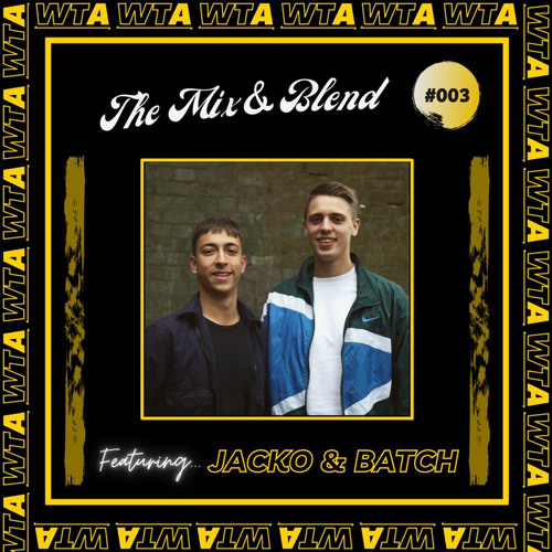 WTA Presents... The Mix and Blend 003 - Jacko & Batch - Guest mix