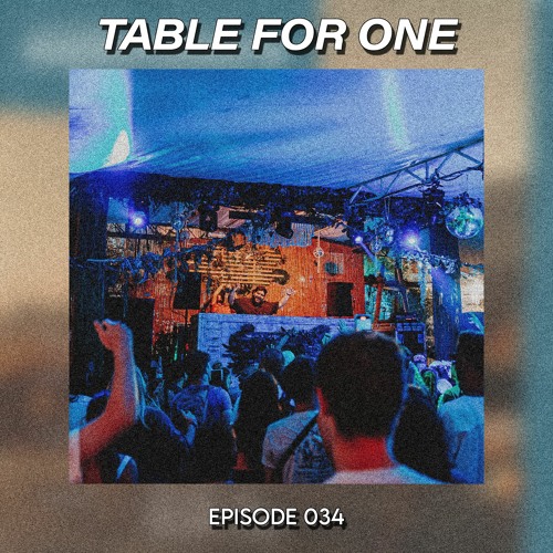 Table For One 034: Live at Anjunadeep Explorations