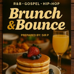 Brunch & Bounce I R&B • Gospel • Hip-hop