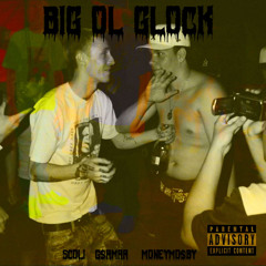 Big Ol’ Glock feat. G$amaa & MoneyMosby