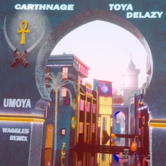 Carthnage & Toya Delazy - Umoya (Waggles Remix)