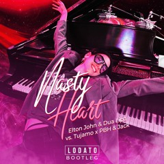 Elton John & Dua Lipa vs. Tujamo x PBH & Jack - Nasty Heart (LODATO Bootleg)