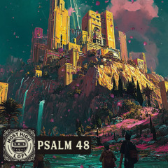The City of God – Psalm 48 Lofi Devotional