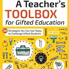 Read PdF A Teacher's Toolbox for Gifted Education: 20 Strategies You Can Use Tod
