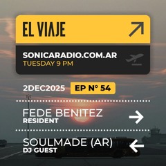 El Viaje EP054 - Resident: Fede Benitez | Guestmix: SOULMADE (AR)