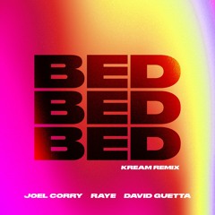 Joel Corry x RAYE x David Guetta - BED (KREAM Remix)