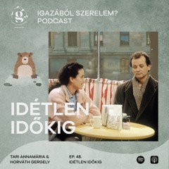 IDÉTLEN IDŐKIG // IGAZÁBÓL SZERELEM? ep. 48. feat. Tari Annamária