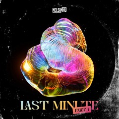 NELSINHU | LAST MINUTE "2ND EDITION" | PART I