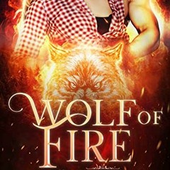 [Access] PDF 📄 Wolf of Fire: Paranormal Shifter Romance (Supernatural Curse Book 1)