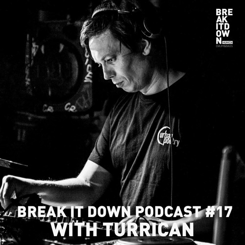 Break it Down Podcast #17 with Turrican