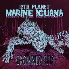 12th Planet - Marine Iguana (Crowned Flip)