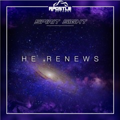 Spirit Sight - He Renews