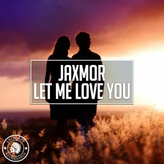 Jaxmor - Let Me Love You