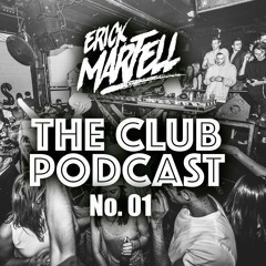 ERICK MARTELL - THE CLUB PODCAST #01 (LIVE)