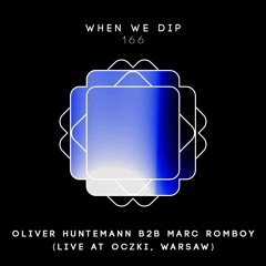 Oliver Huntemann B2B Marc Romboy - When We Dip 166 (Live @ Oczki, Warsaw)