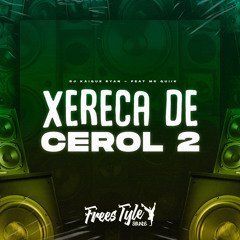 Xereca de Cerol 2 (feat. Mc Quiik)