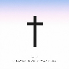 Heaven Dont Want Me