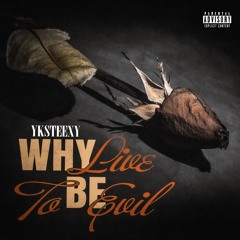 why live to be evil, yk?