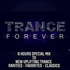 6 Hours Special Mix To New Uplifting Trance - Rarities - Favorites - Classics