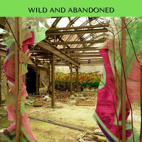 Wild and Abandoned