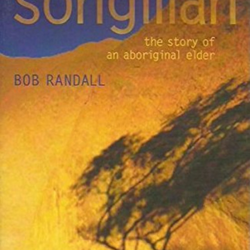 FREE EPUB 💙 Songman: The Story of an Aboriginal Elder of Uluru by  Bob Randall [KIND