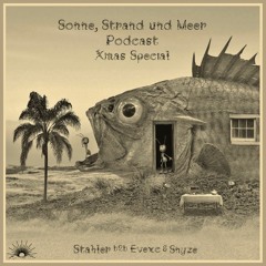 Sonne, Strand und Meer Podcast - Xmas Special: Stahler b2b Evexc & Snyze