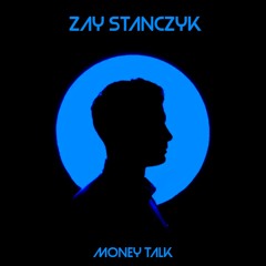 Zay stanczyk money talk