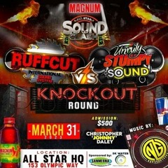 Ruff Cut Vs Unruly Stumpy 3/23 (Magnum Soundclash)