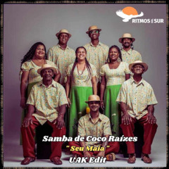 Samba de Coco Raízes - Seu Maia (UAK edit)