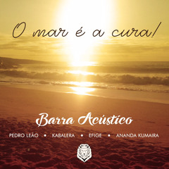 Barra Acústico - O mar é a cura (Pedro Leão - Efige - Kabalera - Ananda Kumaira). 609studio