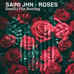 (Free Download) SAINt JHN - ROSES (DaetDJ Flip bootleg)