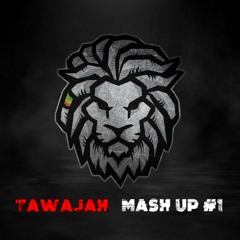 Tawajah - Mash Up #1 (FREE)