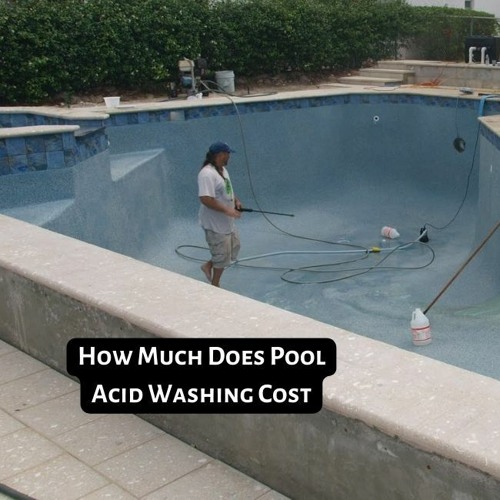 Stream Discover the Cost of Pool Acid Washing A Comprehensive Guide by
