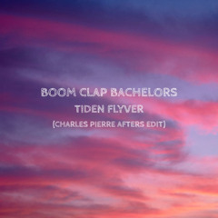 Boom Clap Bachelors - Tiden Flyver (Charles Pierre Afters Edit)
