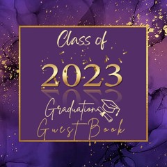 Download Book [PDF] GRADUATE CLASS OF 2023 GUEST BOOK: Purple and Gold congratul