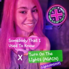 Somebody That I Used To Know X Turn On The Lights (Again) - Lightz MASHUP