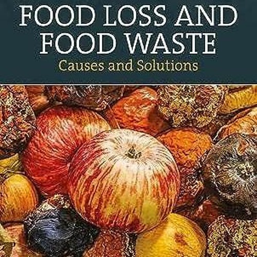 Stream PDF Food Loss and Food Waste Causes and Solutions free acces