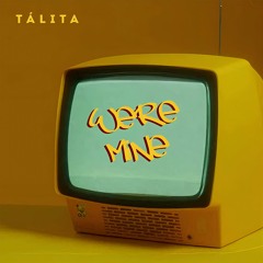 Tálita Were Mine FREE DOWNLOAD <3