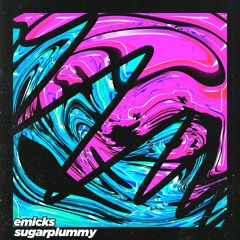 Emicks - Sugarplummy [CLIP]