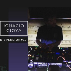 IGNACIO GIOYA - DISPERSION#37